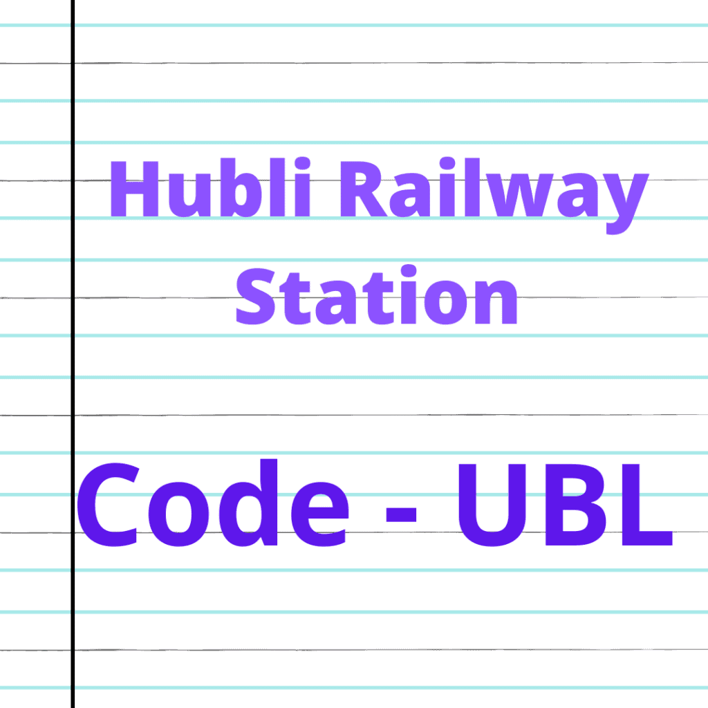 Shree Siddharoodha Swamiji Railway Station Hubli Code: UBL